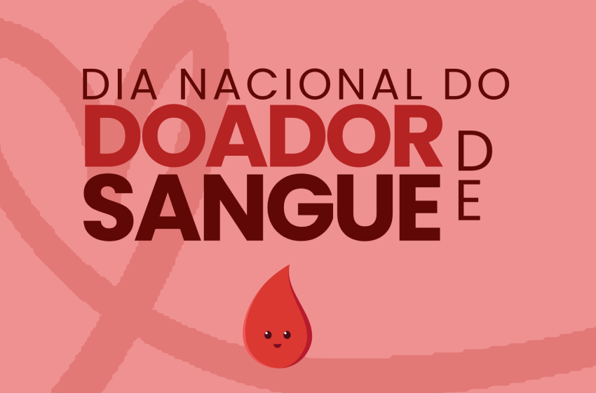  Dia nacional do doador de sangue reforça importância do gesto